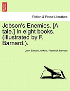 Jobson's Enemies. [A Tale.] in Eight Books. Book VII - Jenkins, John Edward, and Barnard, Frederick