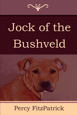 Jock of the Bushveld - Fitzpatrick, Percy, Sir