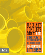 Joe Celko's Complete Guide to NoSQL: What Every SQL Professional Needs to Know about Nonrelational Databases