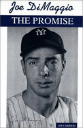 Joe Dimaggio, the Promise - Carrieri, Joe R