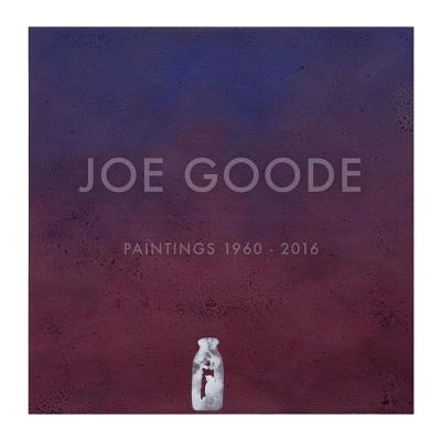 Joe Goode: Paintings 1960-2016 - Goode, Joe, and Ruscha, Ed (Foreword by), and McKenna, Kristine (Text by)
