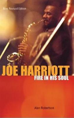 Joe Harriott: Fire in His Soul - Robertson, Alan
