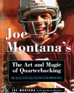 Joe Montana's Art and Magic of Quarterbacking - Montana, Joe (Introduction by), and Madden, John (Foreword by), and Weiner, Richard