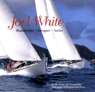 Joel White: Boatbuilder, Designer, Sailor