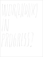 Joelle Tuerlinckx: Wor(l)(d)(k) in Progress?