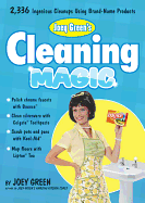 Joey Green's Cleaning Magic: 2,336 Ingenious Cleanups Using Brand-Name Products