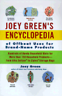 Joey Green's Encyclopedia of Offbeat Uses for Brand-Name Products: Hundreds of Handy Household Hints for More Than 120 Household Products--From Alka-Seltzer to Ziploc Storage Bags