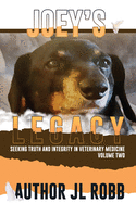 Joey's Legacy Volume Two: Seeking Truth and Integrity in Veterinary Medicine is about the small percentage of bad actors (the Bad Guys) and the victims they leave behind, heartbroken and guilt-ridden that they chose the wrong veterinarian to treat...