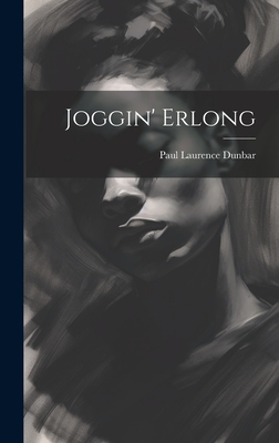 Joggin' Erlong - Dunbar, Paul Laurence