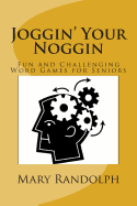 Joggin' Your Noggin: Fun and Challenging Word Games for Seniors