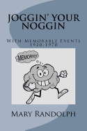 Joggin' Your Noggin: With Memorable Events 1920-1970