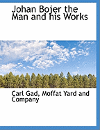 Johan Bojer the Man and His Works - Gad, Carl, and Moffat Yard and Company, Yard And Company (Creator)