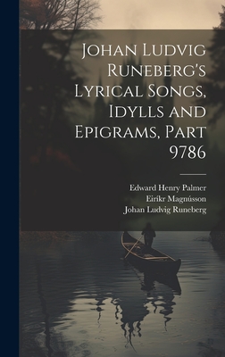 Johan Ludvig Runeberg's Lyrical Songs, Idylls and Epigrams, Part 9786 - Runeberg, Johan Ludvig, and Magnsson, Eirkr, and Palmer, Edward Henry