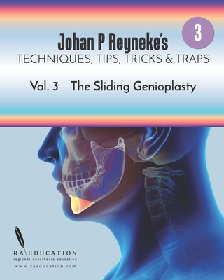 Johan P. Reyneke's Techniques, Tips, Tricks and Traps Vol 3: The Sliding Genioplasty - Reyneke, Johan P