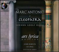 Johann Adolph Hasse: Marc Antonio e Cleopatra - Ars Lyrica Houston; Ava Pine (soprano); Jamie Barton (mezzo-soprano); Matthew Dirst (harpsichord); Matthew Dirst (conductor)