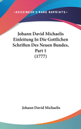 Johann David Michaelis Einleitung in Die Gottlichen Schriften Des Neuen Bundes, Part 1 (1777)