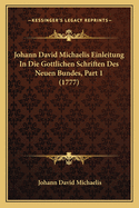 Johann David Michaelis Einleitung In Die Gottlichen Schriften Des Neuen Bundes, Part 1 (1777)