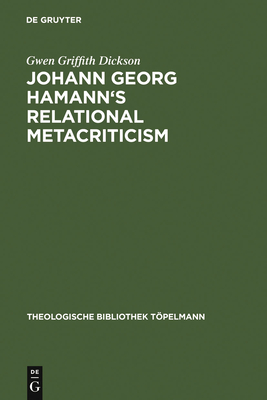 Johann Georg Hamann's Relational Metacriticism - Dickson, Gwen Griffith