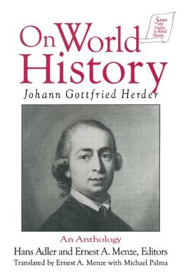 Johann Gottfried Herder on World History: An Anthology: An Anthology - Palma, Michael, and Herder, Johann Gottfried, and Adler, Hans