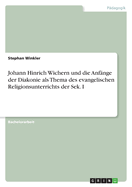 Johann Hinrich Wichern Und Die Anfange Der Diakonie ALS Thema Des Evangelischen Religionsunterrichts Der Sek. I