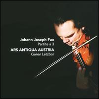 Johann Joseph Fux: Partite a 3 - Ars Antiqua Austria; Ilia Korol (violin); Gunar Letzbor (conductor)