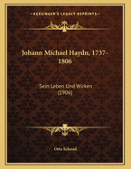 Johann Michael Haydn, 1737-1806: Sein Leben Und Wirken (1906)