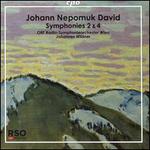 Johann Nepomuk David: Symphonies 2 & 4