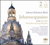 Johann Sebastian Bach: Johannespassion - Andreas Scheibner (bass); Camilla Nylund (soprano); Ensemble Frauenkirche; Nicole Pieper (alto); Tilman Lichdi (tenor);...
