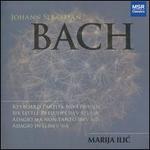 Johann Sebastian Bach: Keyboard Partita No. 4 BWV 828; Six Little Preludes BWV 933-938; Adagio ma non tanto BWV 1016;