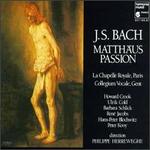 Johann Sebastian Bach: Matthus-Passion [1984 Recording] - Barbara Schlick (soprano); Collegium Vocale; Hans Peter Blochwitz (tenor); Howard Crook (tenor); La Chapelle Royale;...