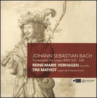 Johann Sebastian Bach: Triosonatas for Organ BWV 525-530 - Reine-Marie Verhagen (alto recorder); Reine-Marie Verhagen (voice flute); Tini Mathot (organ); Tini Mathot (harpsichord)