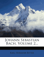 Johann Sebastian Bach Von C. H. Bitter.