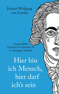 Johann Wolfgang von Goethe: Hier bin ich Mensch, hier darf ichs sein. Ausgew?hlte Gedichte In S?tterlin & In heutiger Schrift
