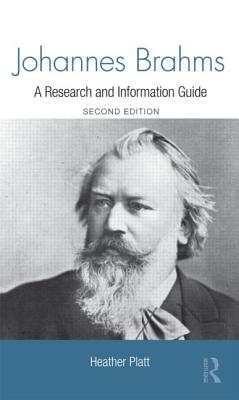 Johannes Brahms: A Research and Information Guide - Platt, Heather