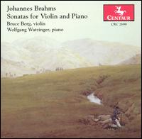 Johannes Brahms: Sonatas for Violin and Piano - Bruce Berg (violin); Wolfgang Watzinger (piano)
