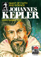 Johannes Kepler: Giant of Faith and Science