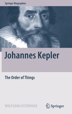 Johannes Kepler: The Order of Things - Osterhage, Wolfgang