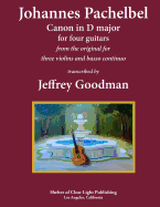 Johannes Pachelbel Canon in D Major for Four Guitars: Transcribed by Jeffrey Goodman