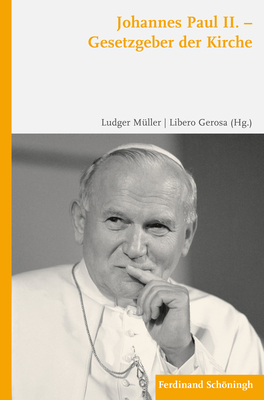 Johannes Paul II. - Gesetzgeber Der Kirche - Gerosa, Libero (Editor), and M?ller, Ludger (Editor)