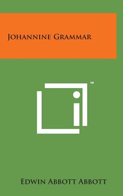 Johannine Grammar - Abbott, Edwin Abbott