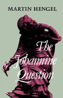Johannine Question - Hengel, Martin, and Bowden, John John (Translated by)