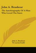 John A. Brashear: The Autobiography Of A Man Who Loved The Stars