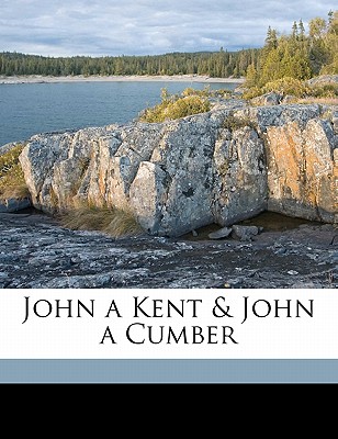 John a Kent & John a Cumber - Munday, Anthony, and Byrne, M St Clare 1895-