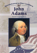 John Adams: Second U.S. President - Burgan, Michael, and Schlesinger, Arthur Meier, Jr. (Editor)