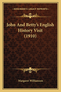 John and Betty's English History Visit (1910)