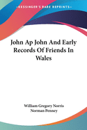 John Ap John And Early Records Of Friends In Wales