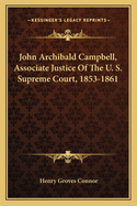 John Archibald Campbell, Associate Justice Of The U. S. Supreme Court, 1853-1861