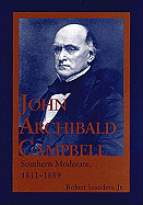 John Archibald Campbell: Southern Moderate, 1811-1889