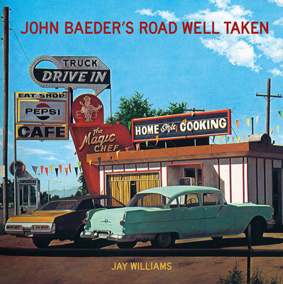 John Baeder's Road Well Taken - Williams, Jay (Text by)