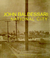 John Baldessari: National City - Baldessari, John, and Hales, Andrea (Contributions by), and Davies, Hugh (Text by)